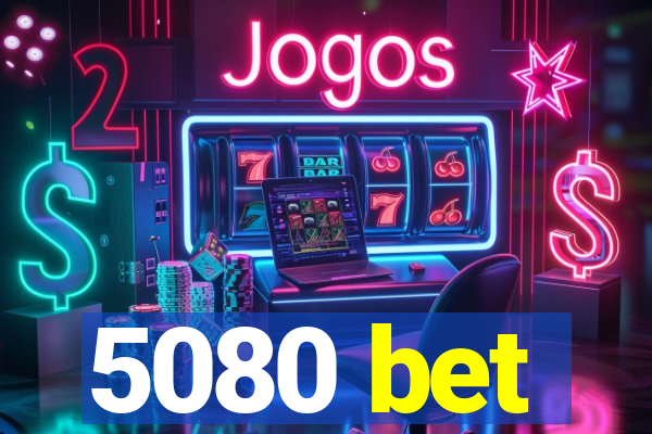 5080 bet